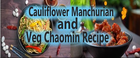 Cauliflower Manchurian and Veg Chaomin Recipe