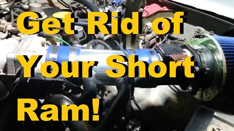 Get Rid of your Short Ram Intake!