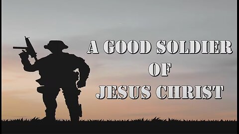 A Good Soldier of Jesus Christ