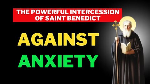 The powerful intercession of Saint Benedict against anxiety