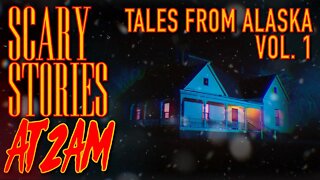 3 Terrifyingly TRUE Tales From Alaska Vol. 1 | Scary Stories At 2AM