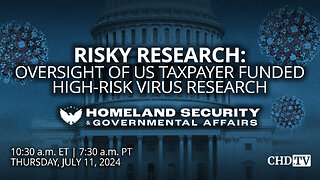 Risky Research: Oversight of US Taxpayer Funded High-Risk Virus Research | July 11