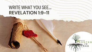 Write What You See | Revelation 1:9-11