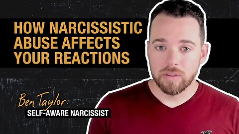 How Narcissistic Abuse Affects Your Reactions