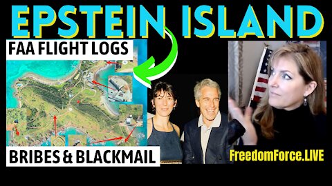 Epstein Island/Maxwell Trial – FAA Flight Logs, Bribes and Blackmail 12-1-21