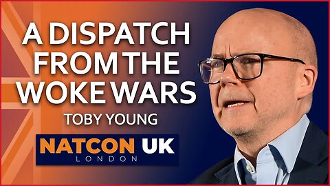 Toby Young | A Dispatch from the Woke Wars | NatCon UK