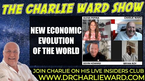 THE NEW ECONOMIC EVOLUTION OF THE WORLD WITH BRYAN, DEVIN, ALENA & CHARLIE WARD