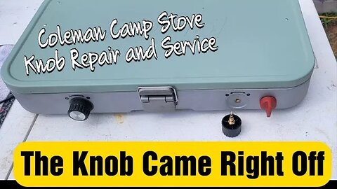 The Knob Fell Right Off!!! Coleman Camp Stove Knob Repair and Service #coleman #camp #diy #repair