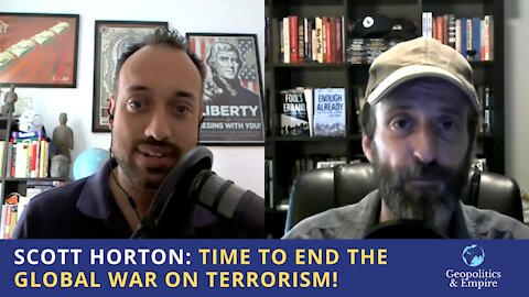 Scott Horton: Time to END the Global War on Terrorism!