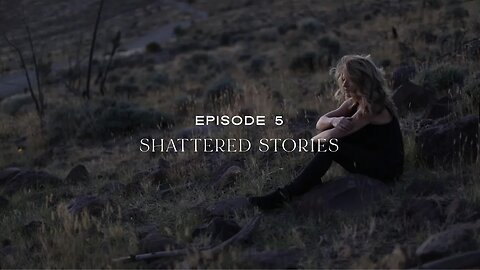 Where We Belong - Episode 5 Shattered Stories