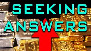 Seeking Answers On Rising Gold & Silver Prices