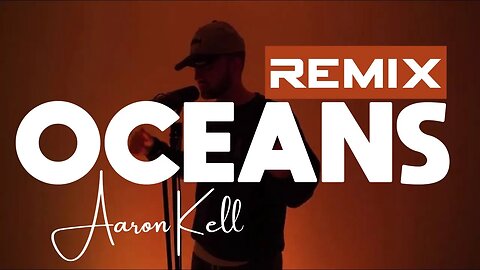 Oceans Remix | Aaron Kell | Hillsong | Best Rap Remix