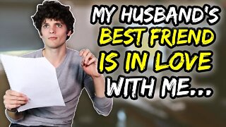 My Husband’s Best Friend is in love with me... (for real)