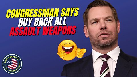 TURN THEM IN?! Congressman Says Time To Buy Back All Assault Weapons! LOL!!!