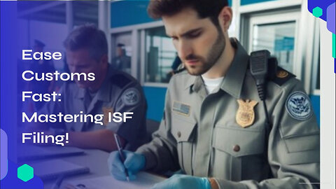 Streamlining Customs Clearance: The Importance of Importer Security Filing