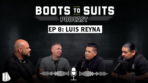 Episode 8: Luis Reyna's Transition from the Marines to Civilian Life