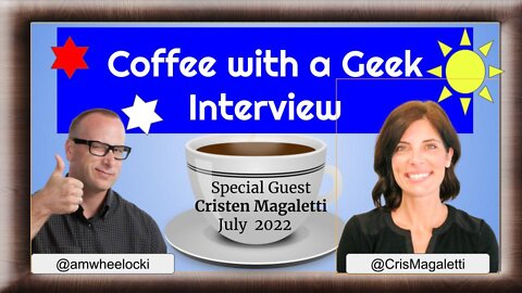 Coffee with a Geek Interview with Cristen Magaletti