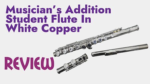 Musician's Addition Student Flute In White Copper Flute Reveiw
