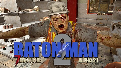7 Days to Die Alpha 21 Baton Man 2 #livestream Ep 1