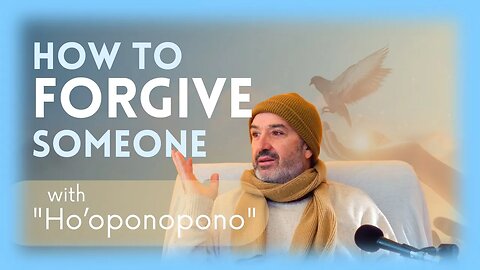 🕉️ How To Forgive Someone - Use This Powerful Technique
