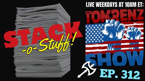 Stack-o-Stuff Ep. 312- The Tom Renz Show
