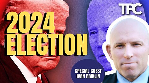 2024 Election | Lt. Col. Ivan Raiklin (Ret.) (TPC 1,521)podcast