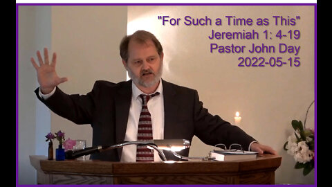 "For Such a Time as This", (Jeremiah 1:4-19), 2022-05-15, Longbranch Community Church