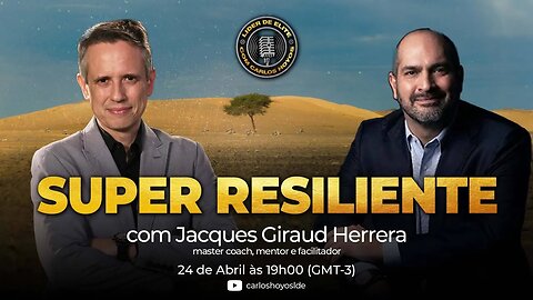 Super Resiliente Com Jacques Giraud Herrera