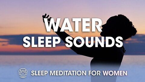 Meditating on Water // Sleep Meditation for Women