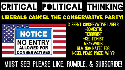 Liberals Attempt To End The Conservative Party.. Heres How w./ Critical Polititcal Thinking
