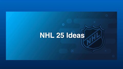 NHL 25 ideas
