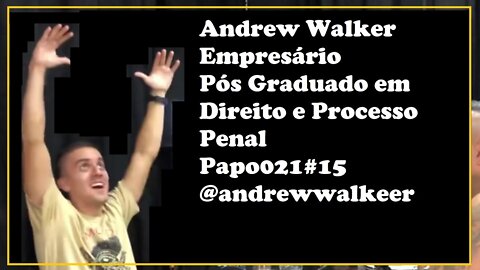 Andrew Walker-Empresário/Pós graduado em Direito e processo Penal-Papo021#15 @andrewwalkeer