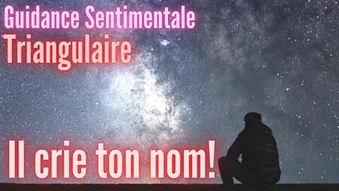 ⚠️ #Triangulaire ⚠️ Il CRIE TON NOM ! - #GuidanceTriangulaire