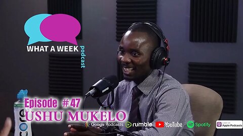 What A Week! #48 - Ushu Mukelo