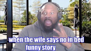 when the wife says no in bed, funny story