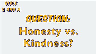 Honesty vs. Kindness?