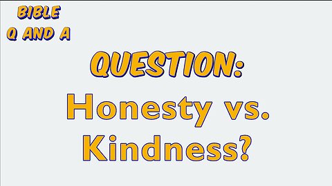 Honesty vs. Kindness?