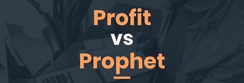 PROFITS vs PROPHETS
