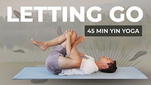 Guided Yin Yoga Flow: Surrender and Let Go (45 Minutes)