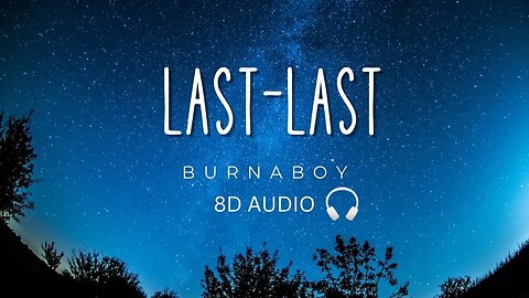 Burna Boy - Last Last 8D Audio 🎧