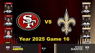 Madden 24 Year 2025 Game 16 49ers Vs Saints 1.5x Speed