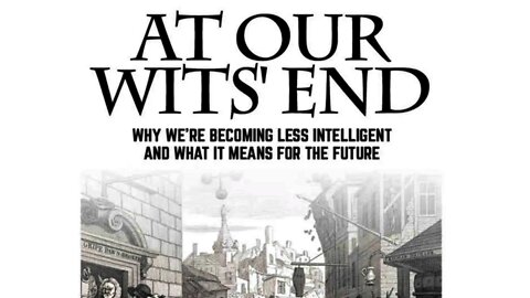 Professor Edward Dutton discusses his book At Our Wits' End: Why We're Becoming Less Intelligent...