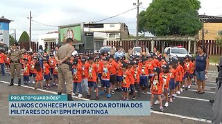 Projeto Guardiões: Alunos Conhecem um Pouco da Rotina dos Militares do 14º BPM em Ipatinga.