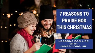 7 Reasons to Praise God on Christmas Eve (2022)