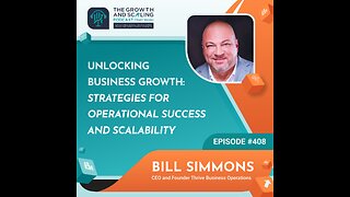 Ep#408 Bill Simmons: Unlocking Business Growth: Strategies for Operational Success and Scalability