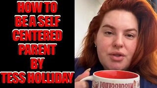How To Be a Self Centered Parent By Tess Holliday Live 5/3/22 1 pm EST