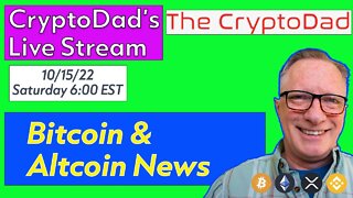CryptoDad’s Live Q & A 6:00 PM EST Saturday 10-15-22 Bitcoin & Altcoin News