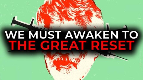 To Save Humanity, we Must Awaken To The Great The Reset