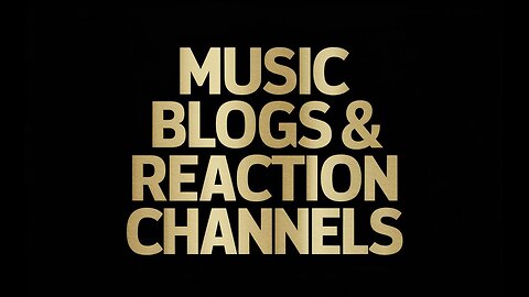 Navigating the World of Music Blogs & Reaction Channels