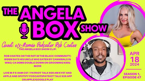 The Angela Box Show -4.18.24- Rot in the Black Community; Biden Says Uncle Eaten By Cannibals!; MORE